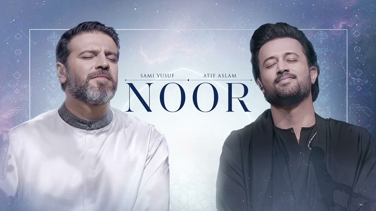 NOOR ATIF ASLAM SAMI YUSUF BEAUTIFUL KALAM 