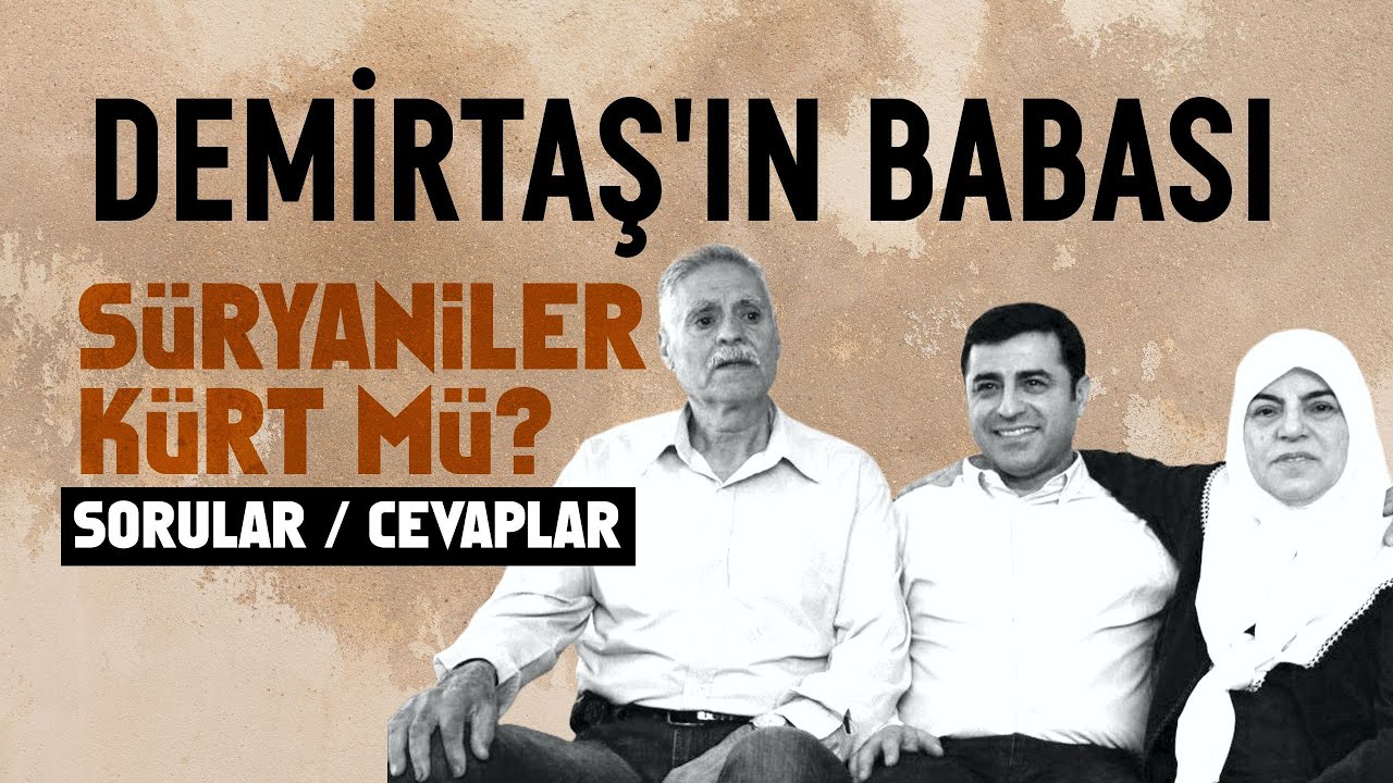 Demirtaş'ın Babası - Süryaniler Kürt mü? Sorular ve Cevaplar - İbrahim Halil Baran