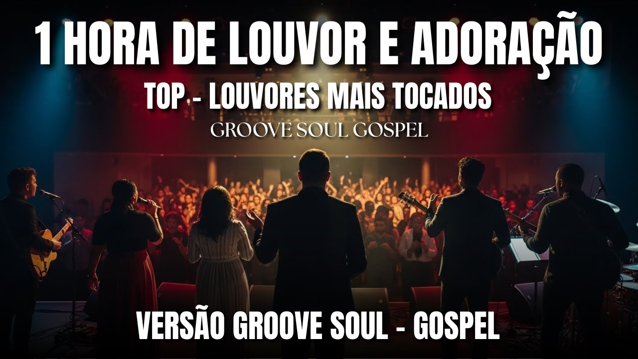 1 Hora de Louvor - Groove Soul Gospel | Os Melhores Louvores Pra Você
