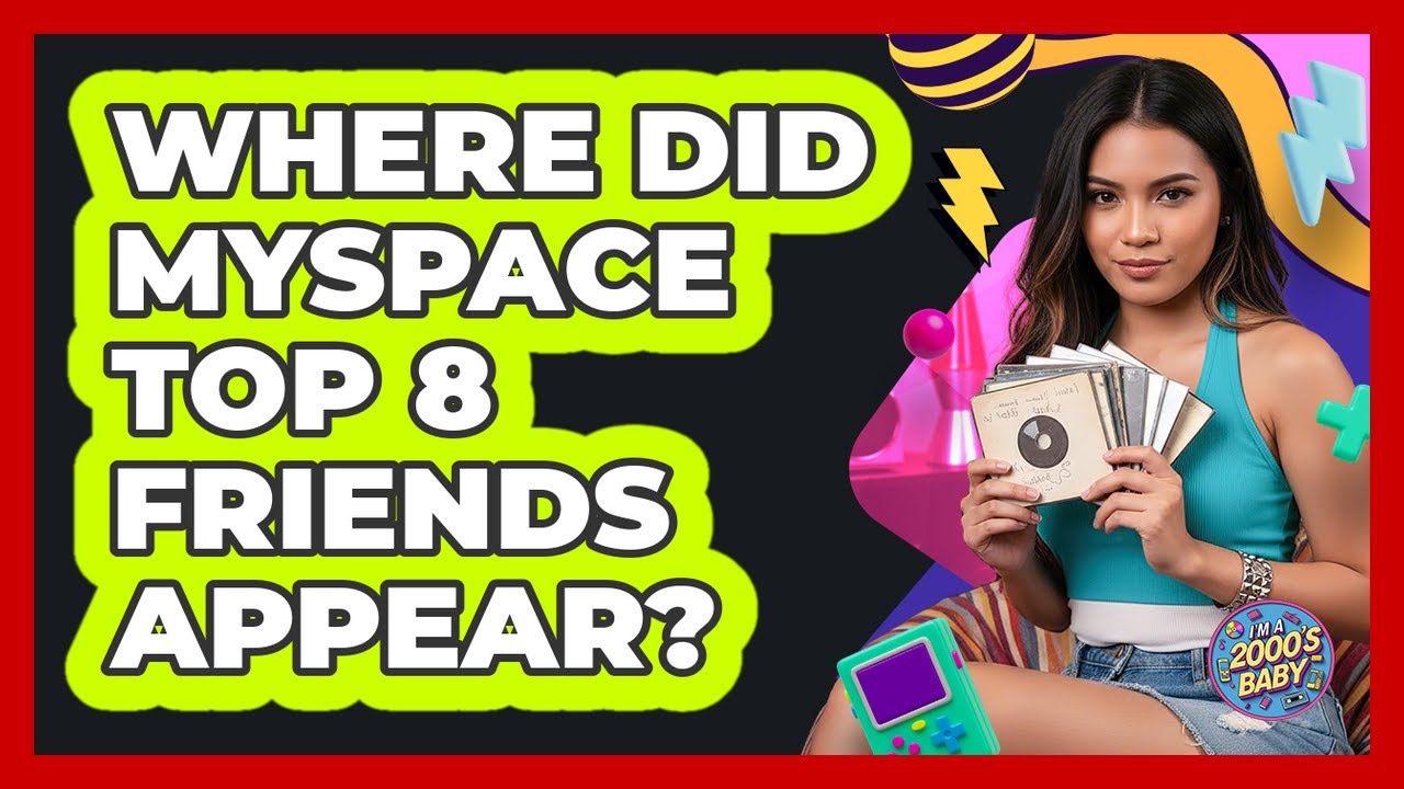 Where Did MySpace Top 8 Friends Appear?