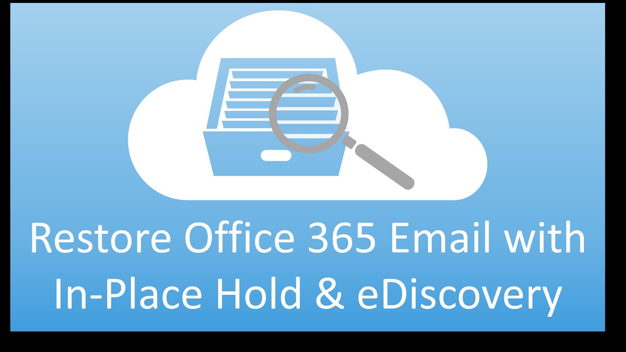 How to Restore Office 365 Email with In-Place Hold & eDiscovery