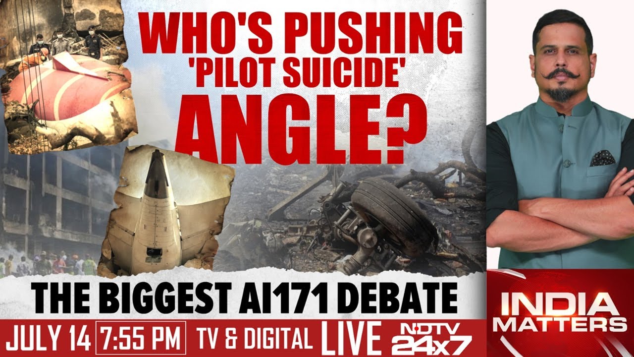 AI171 Plane Crash | Who's Pushing 'Pilot Suicide' Angle? | The Biggest AI171 Debate | India Matters
