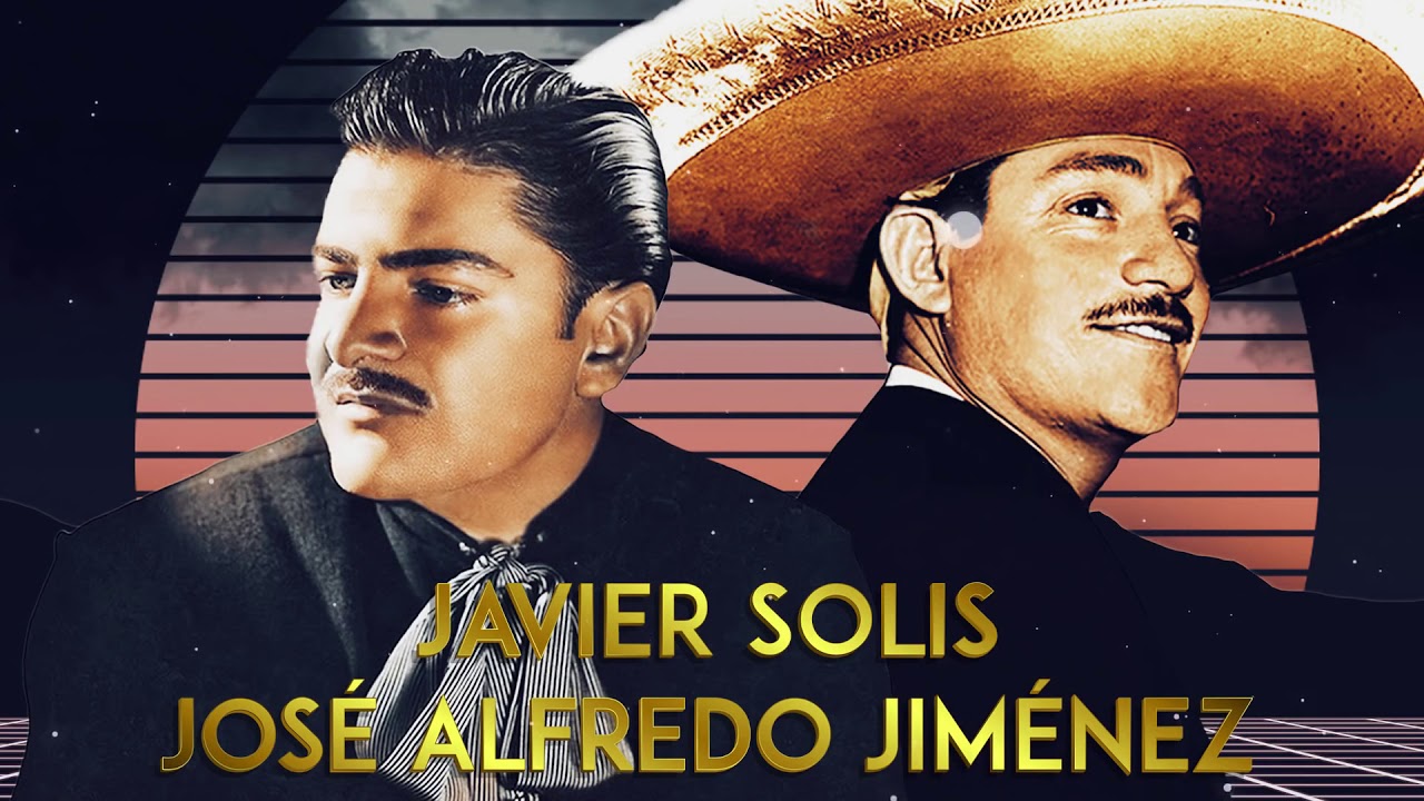 JOSE ALFREDO JIMENEZ y JAVIER SOLIS &Eacute;XITOS  30 GRANDES RANCHERAS INMORTALES MIX - SUS MEJORES EXITOS