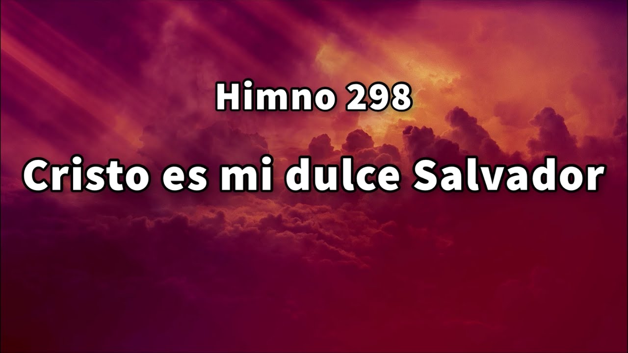 Himno 298 Cristo es mi dulce Salvador