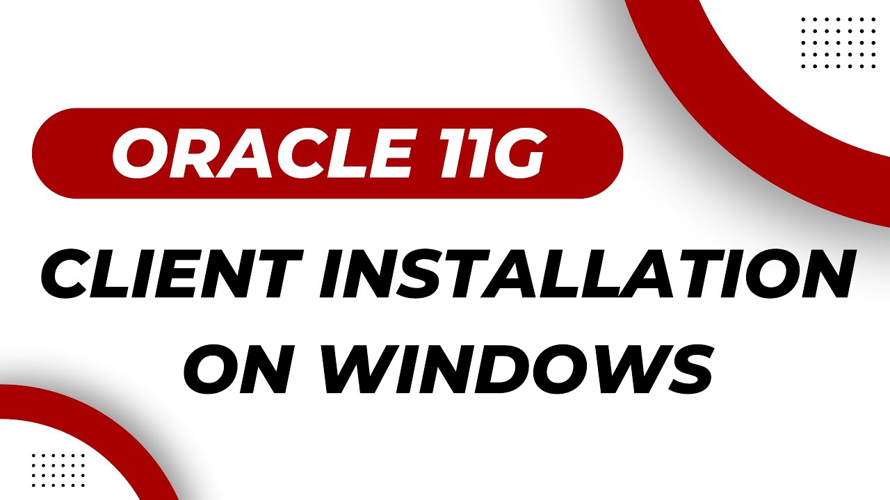 Oracle 11g client installation on windows