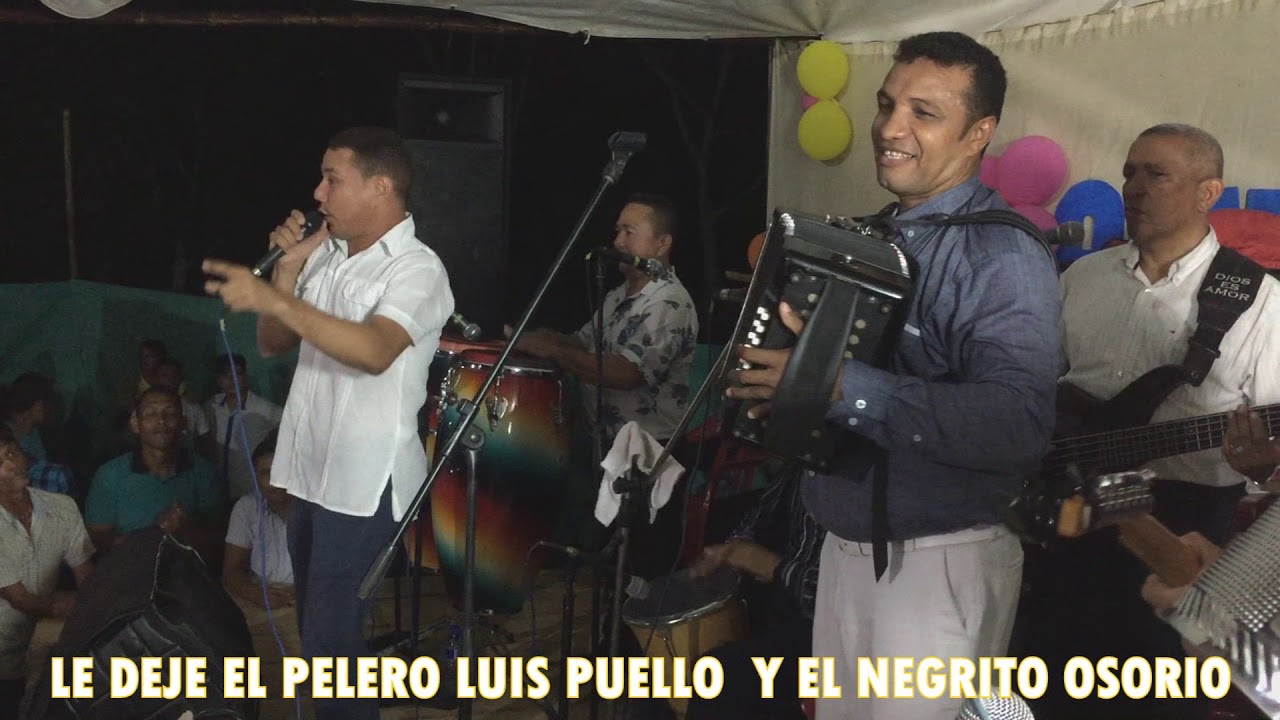 LE DEJE EL PELERO   LUIS PUELLO Y EL NEGRITO OSORIO