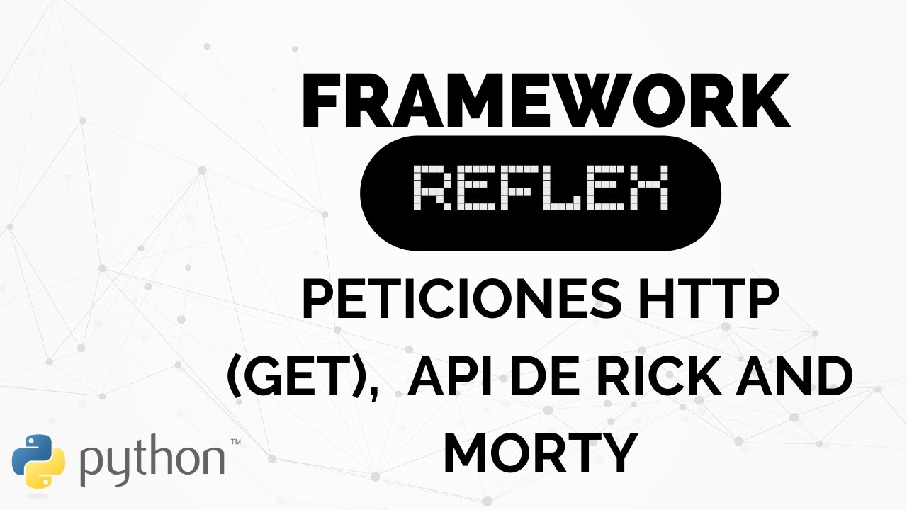 FRAMEWORK REFLEX - Método GET y Asincronía -  Consumiendo API de Rick And Morty