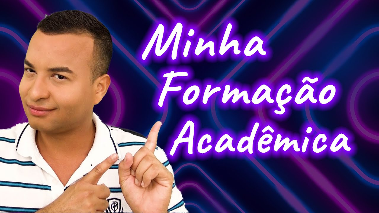 Qual a MINHA FORMAÇÃO acadêmica?