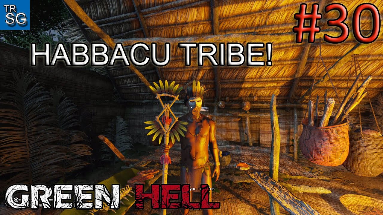 Green Hell Gameplay - The Habbacu Tribe! #30