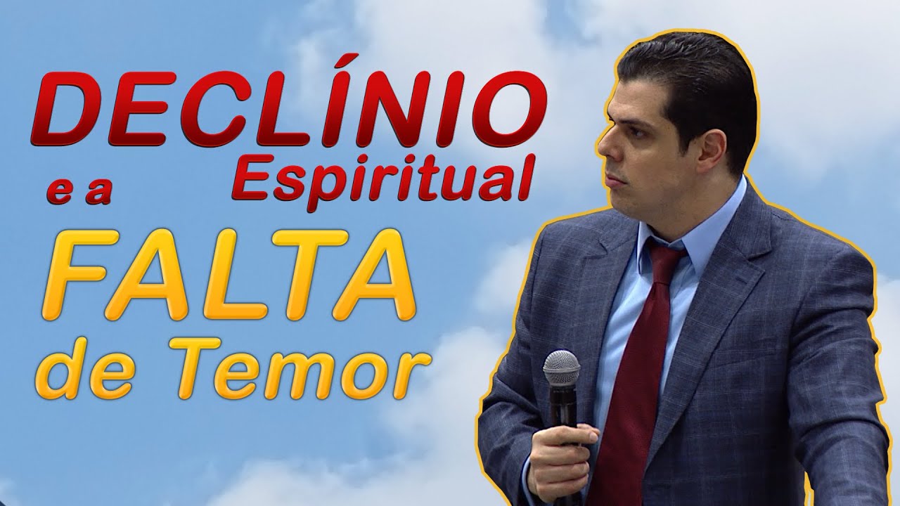 DECLÍNIO ESPIRITUAL E A FALTA DE TEMOR!!