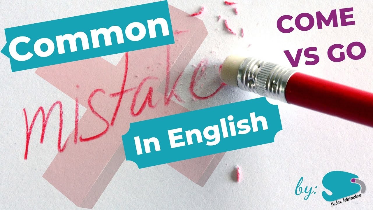 GO and COME: Common Mistakes in English