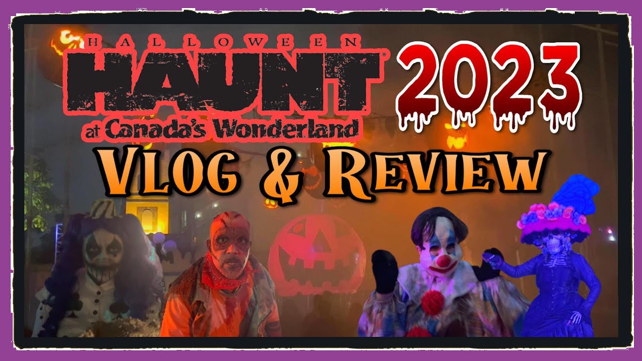 Halloween Haunt 2023 at Canada's Wonderland | VLOG & REVIEW