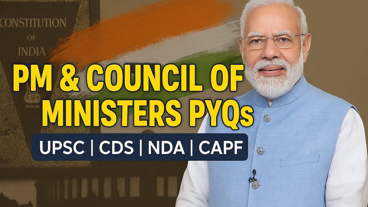 PM & Council of Ministers PYQs | Indian Polity | CDS, NDA, CAPF, UPSC CSE 2025