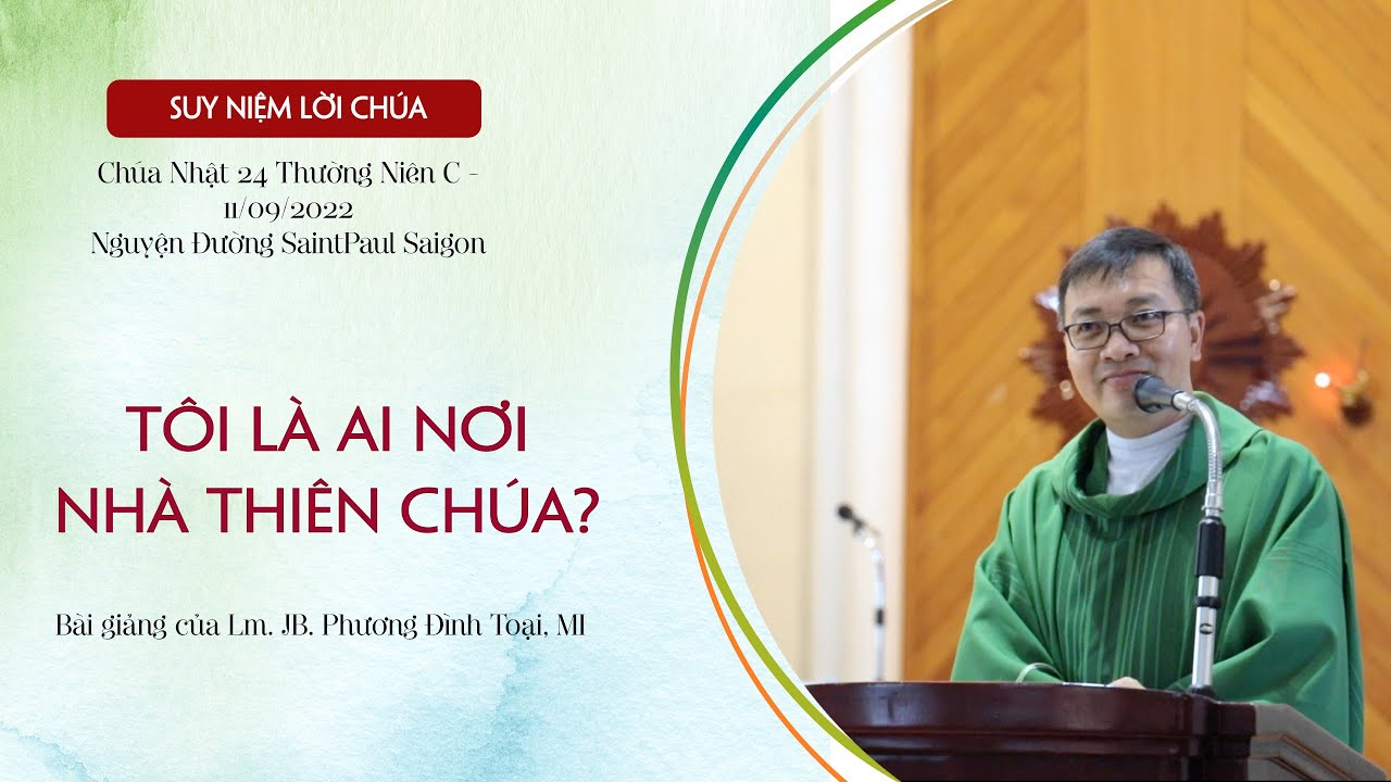 Tôi Là Ai Nơi Nhà Thiên Chúa - Chúa Nhật 24 Thường Niên C