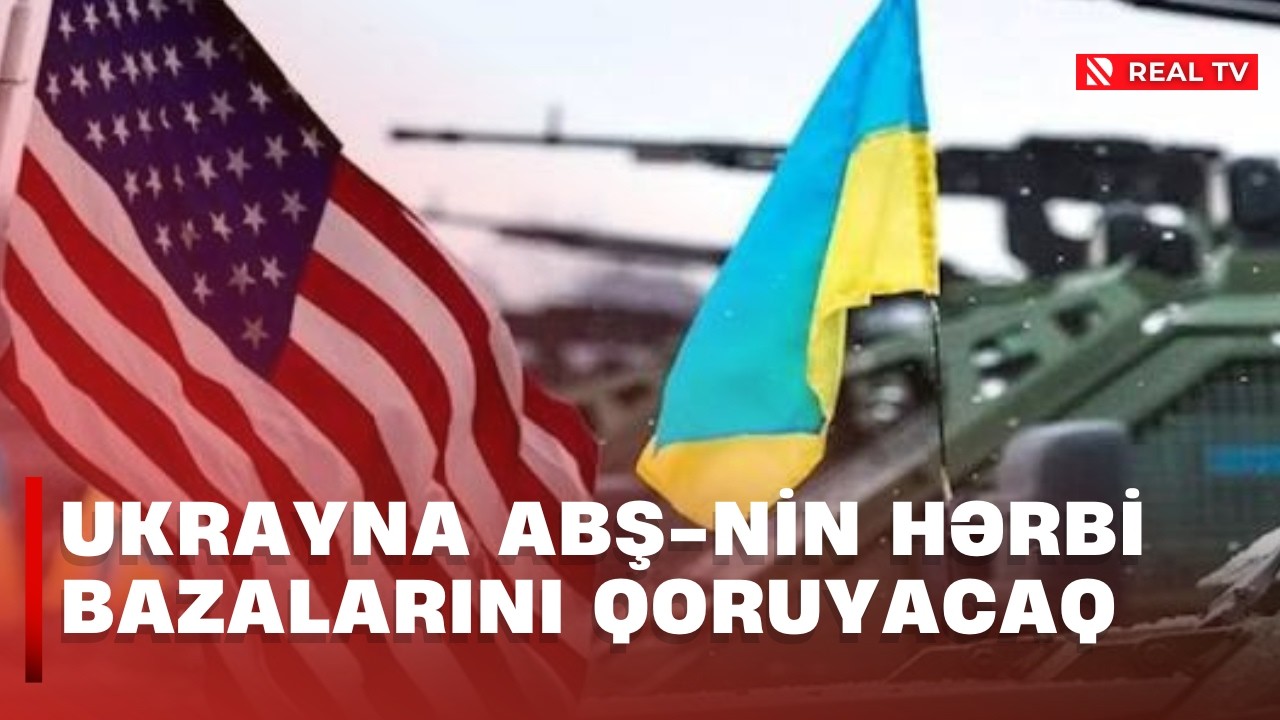 Ukrayna ABŞ-nin hərbi bazalarını qoruyacaq