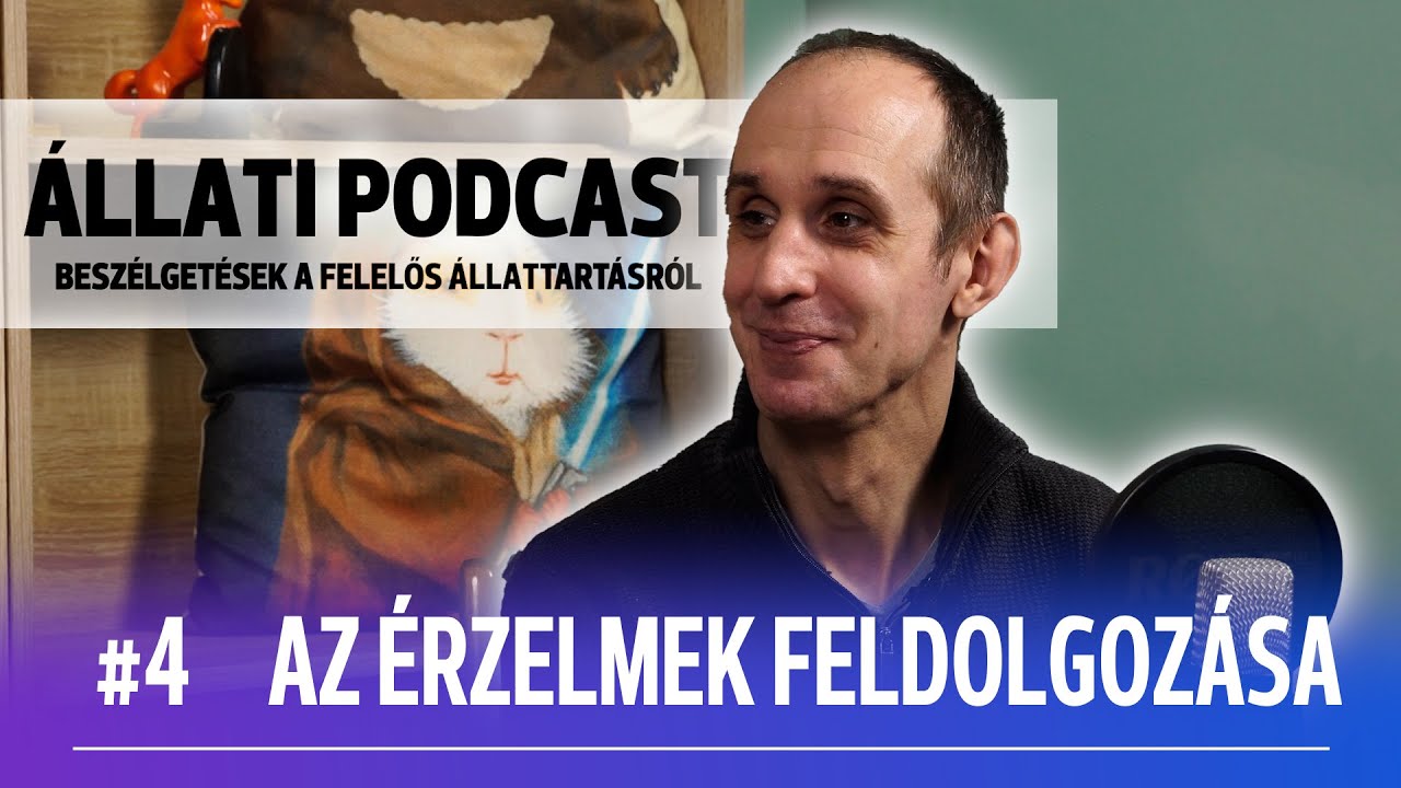 Állati Podcast - Beszélgetések a felelős állattartásról -  4. rész - Az érzelmek feldolgozása