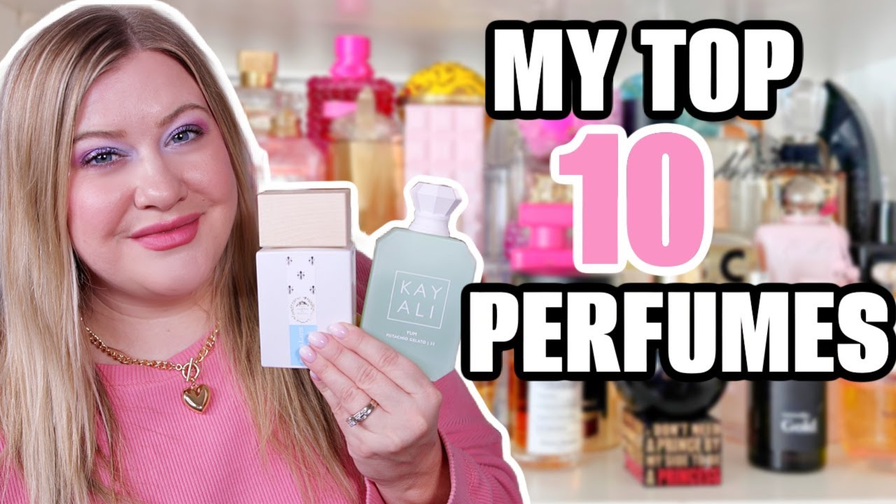 MY TOP 10 PERFUMES IN MY ENTIRE COLLECTION!