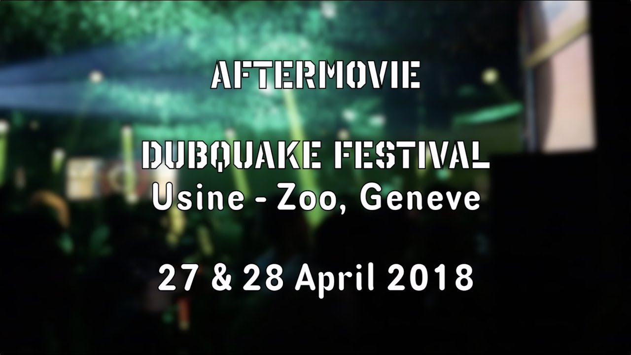 Dubquake Festival 2018 - Usine, Zoo - Aftermovie