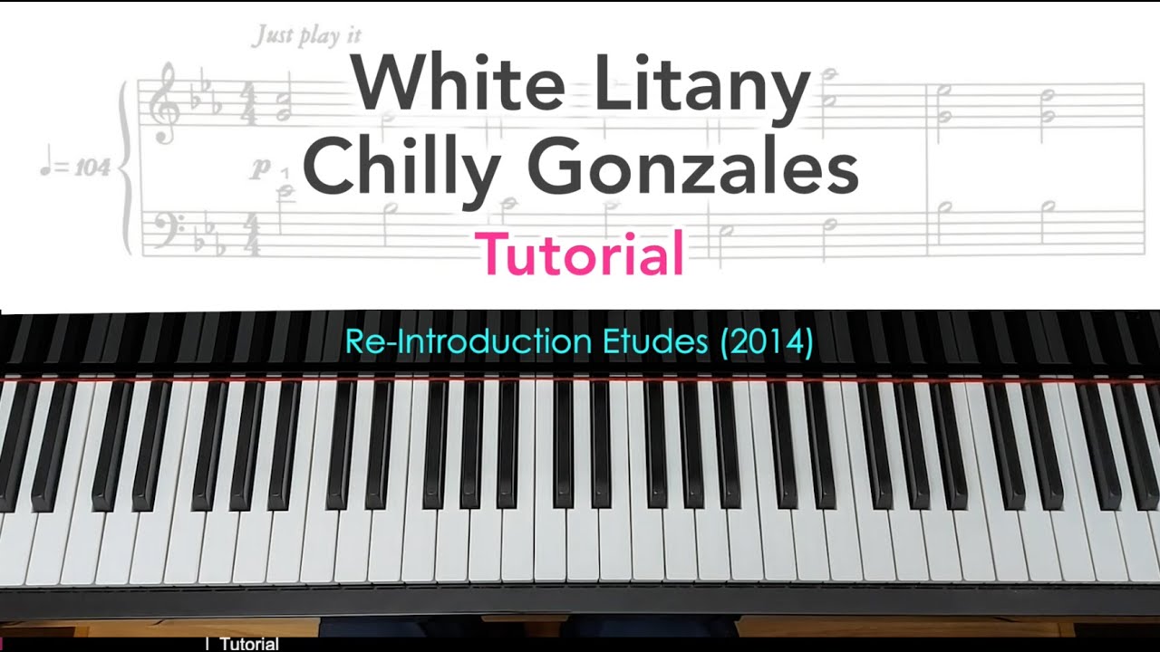 White Litany from 'Re-Introduction Etudes' by Chilly Gonzales - TUTORIAL