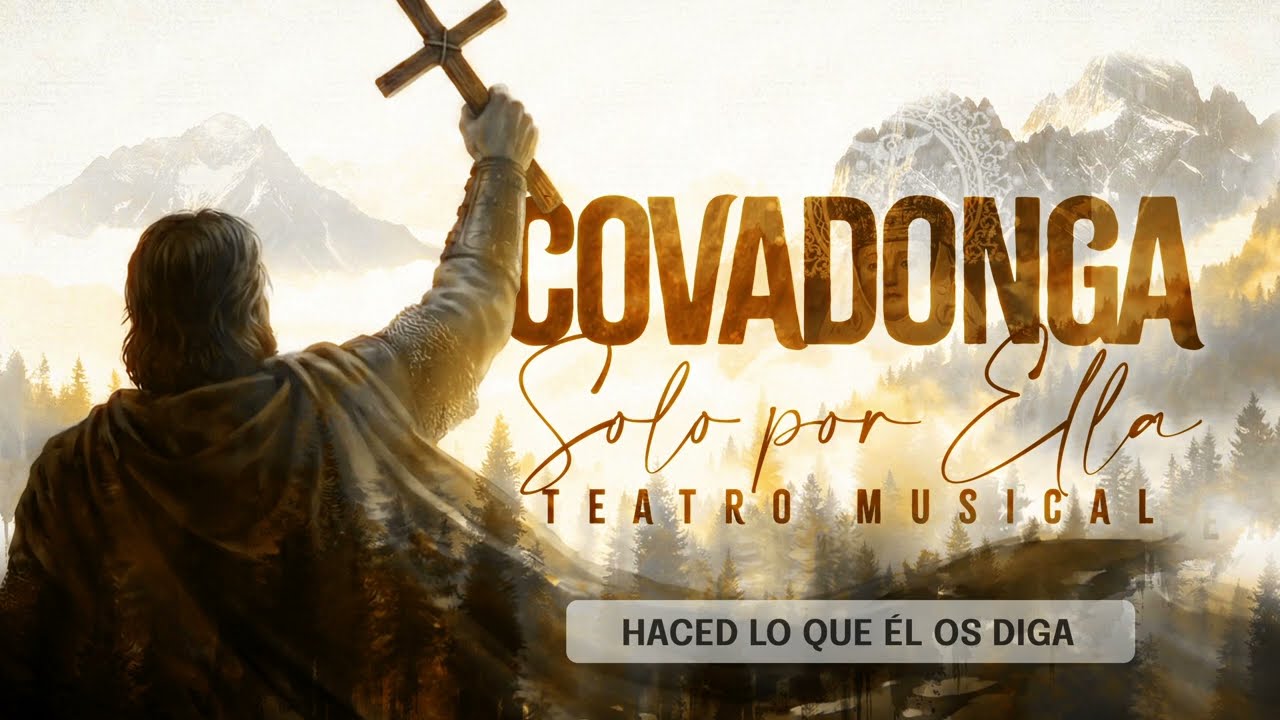 Haced lo que Él os diga - Covadonga: Solo por Ella