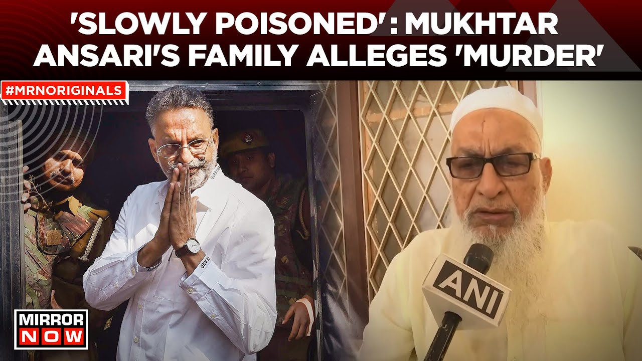 Mukhtar Ansari News | Mukhtar Ansari Dies Of Cardiac Arrest; Family Alleges Slow-Poisoning | News