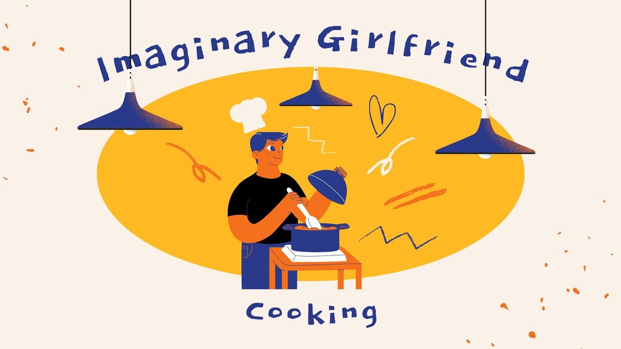 My Imaginary Girlfriend Wants Me To Work On Cooking Now