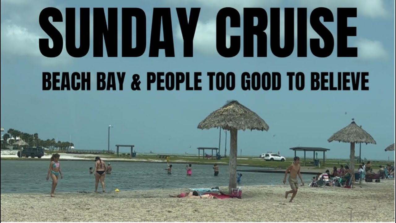 Sunday Cruise: Beach Bay & People Too Good To Believe