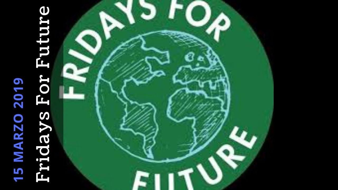 Fridays for future 15 Marzo 2019 Sciopero per il clima