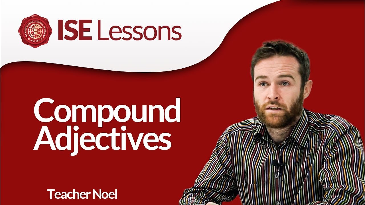 ISE Lessons - Compound Adjectives