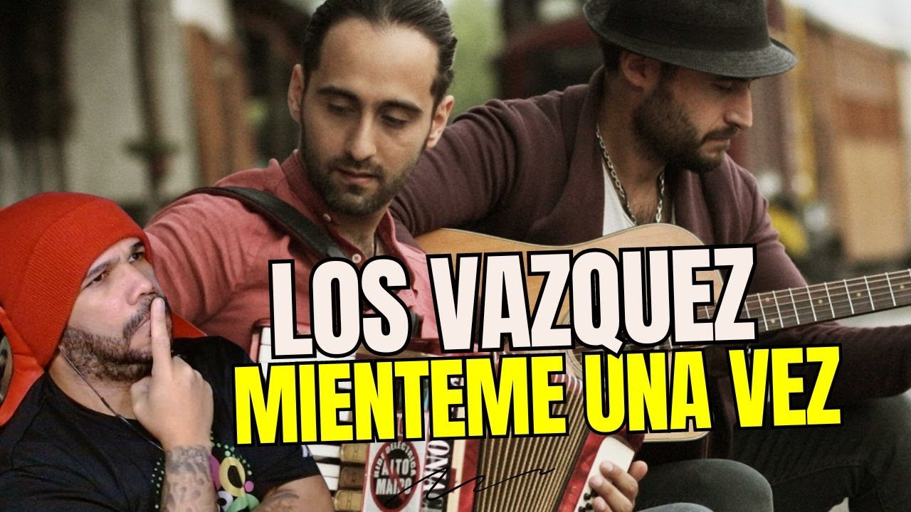 Los Vazquez Mienteme una vez REACCION