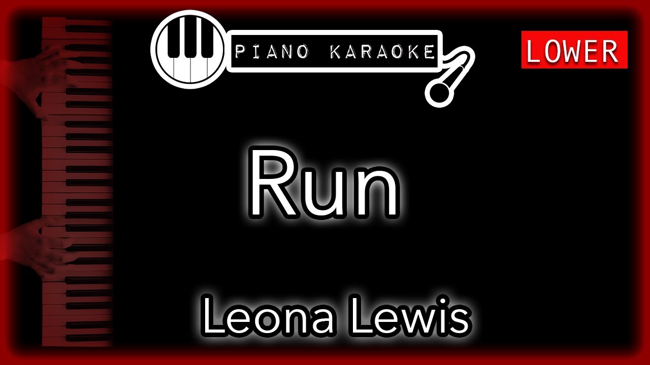 Run (LOWER -3) - Leona Lewis - Piano Karaoke Instrumental