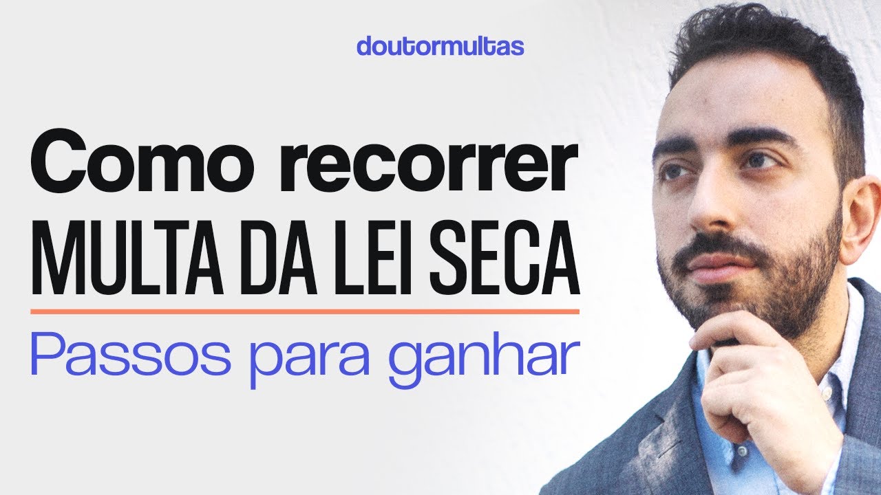 Como Recorrer de Multa da Lei Seca -  Dicas de Especialistas