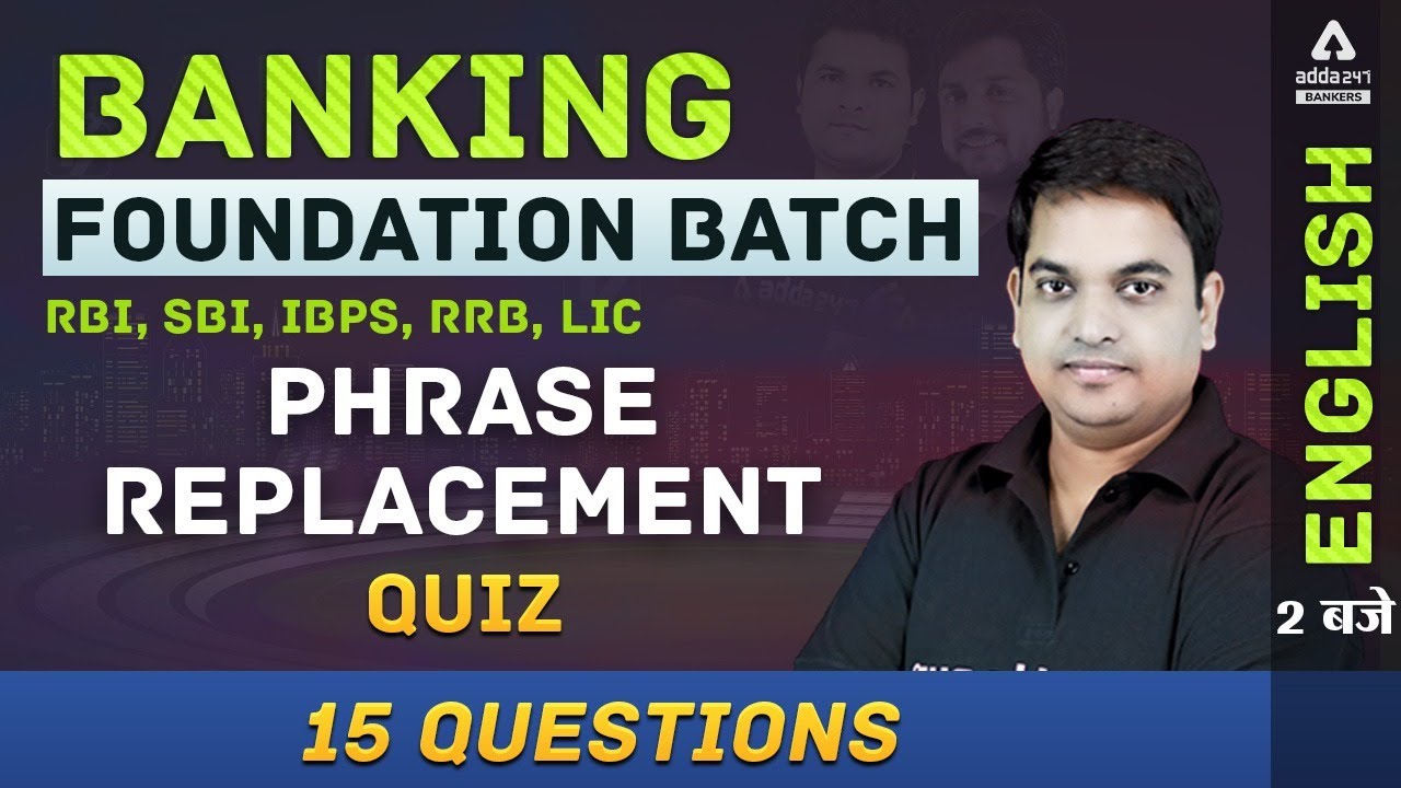 Banking Foundation 2021 | RBI/IBPS/SBI/RRB | English | Phrase Replacement Quiz 15 Questions | Adda24