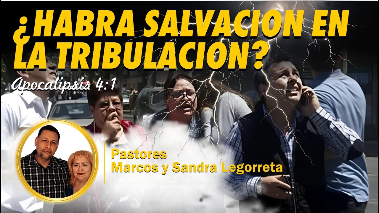 ¿HABRA SALVACION EN LA TRIBULACION?