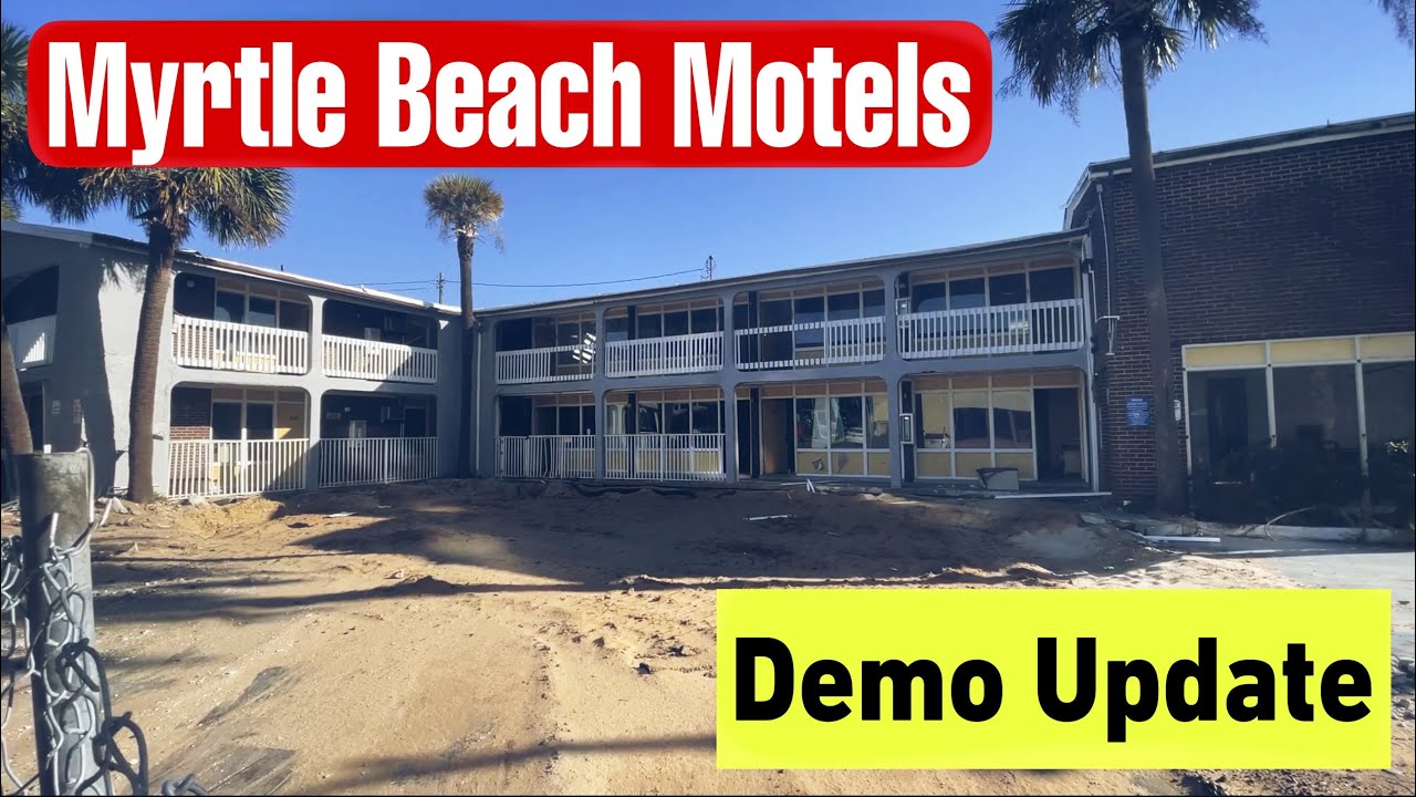 Myrtle Beach Motel Demolition Update - Status of All Motels To Be Destroyed By City