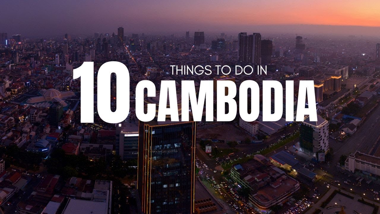 TOP 10 Things To do In Cambodia | Cambodia Travel