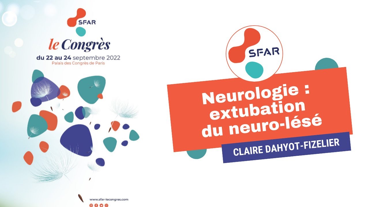 Neurologie : extubation du neuro-lésé - C.DAHYOT-FIZELIER - SFAR