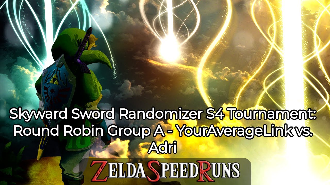 Skyward Sword Randomizer S4 Tournament: Round Robin Group A - YourAverageLink vs. Adri