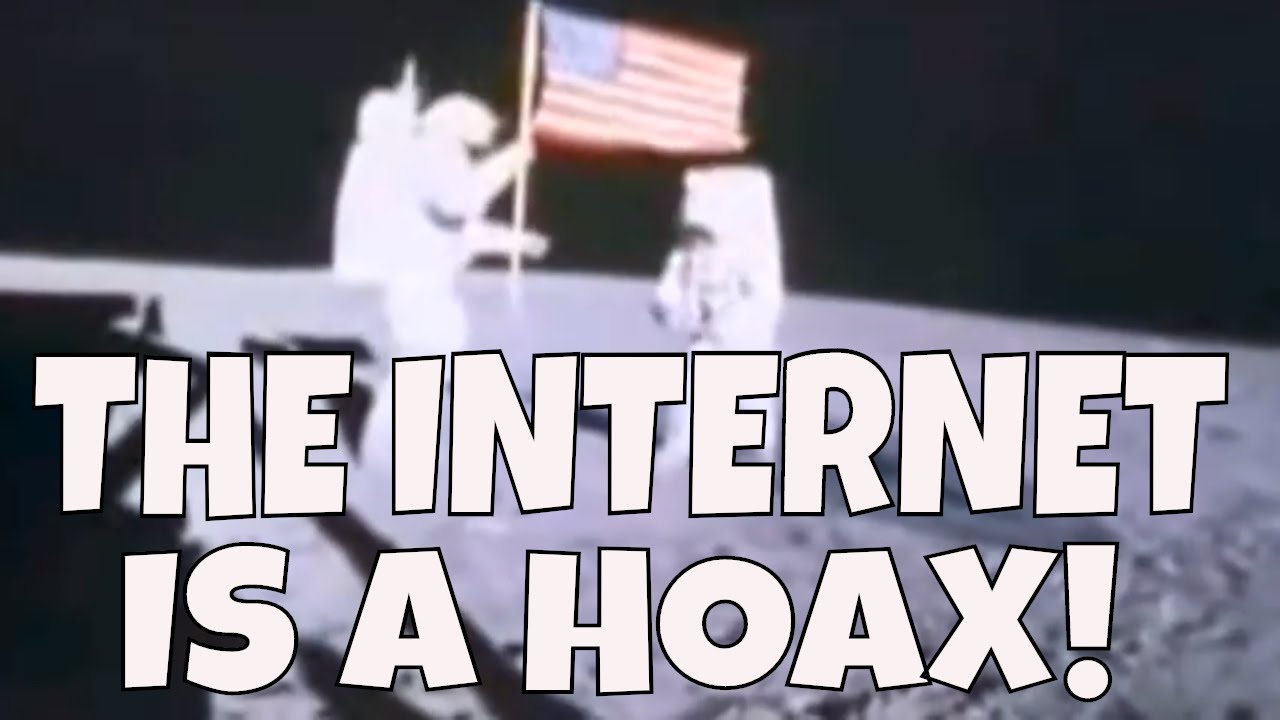 The Internet is a Hoax!
