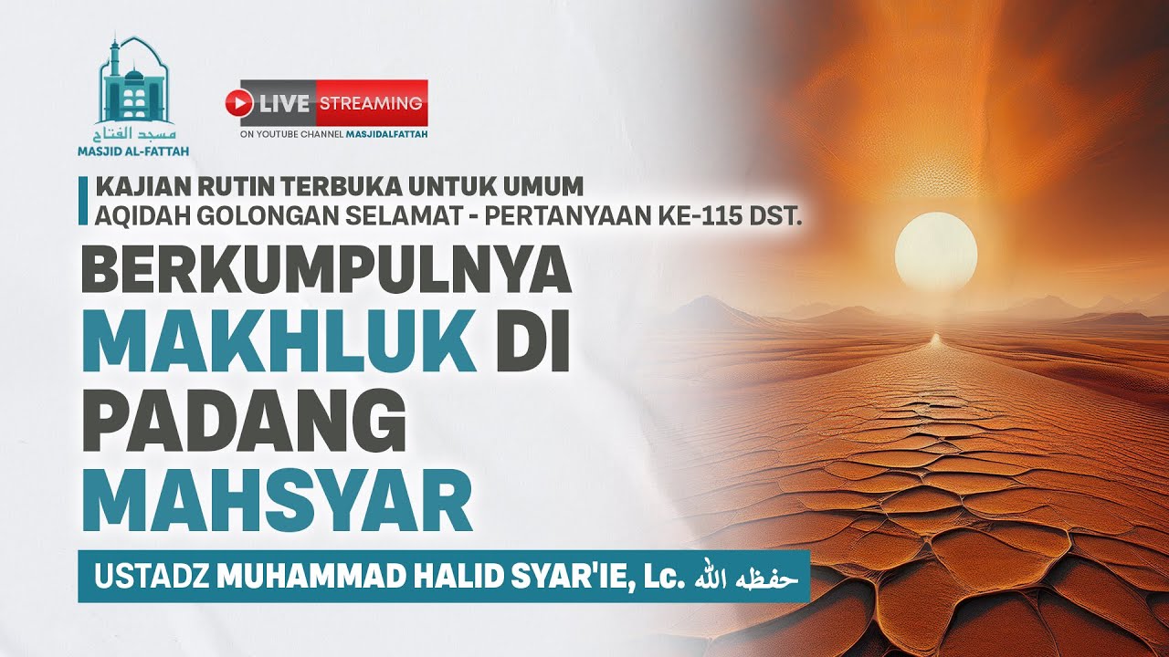 34. Berkumpulnya Makhluk di Padang Mahsyar - Ustadz Muhammad Halid Syar'ie, Lc.