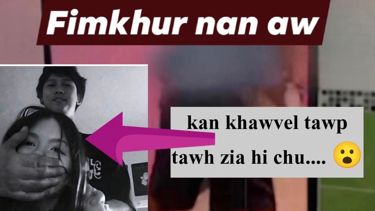 Hei le, fimkhur nan hmang hram ang u aw... 