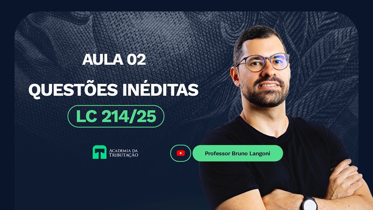 Questões inéditas da LC 214/25 - Aula 02