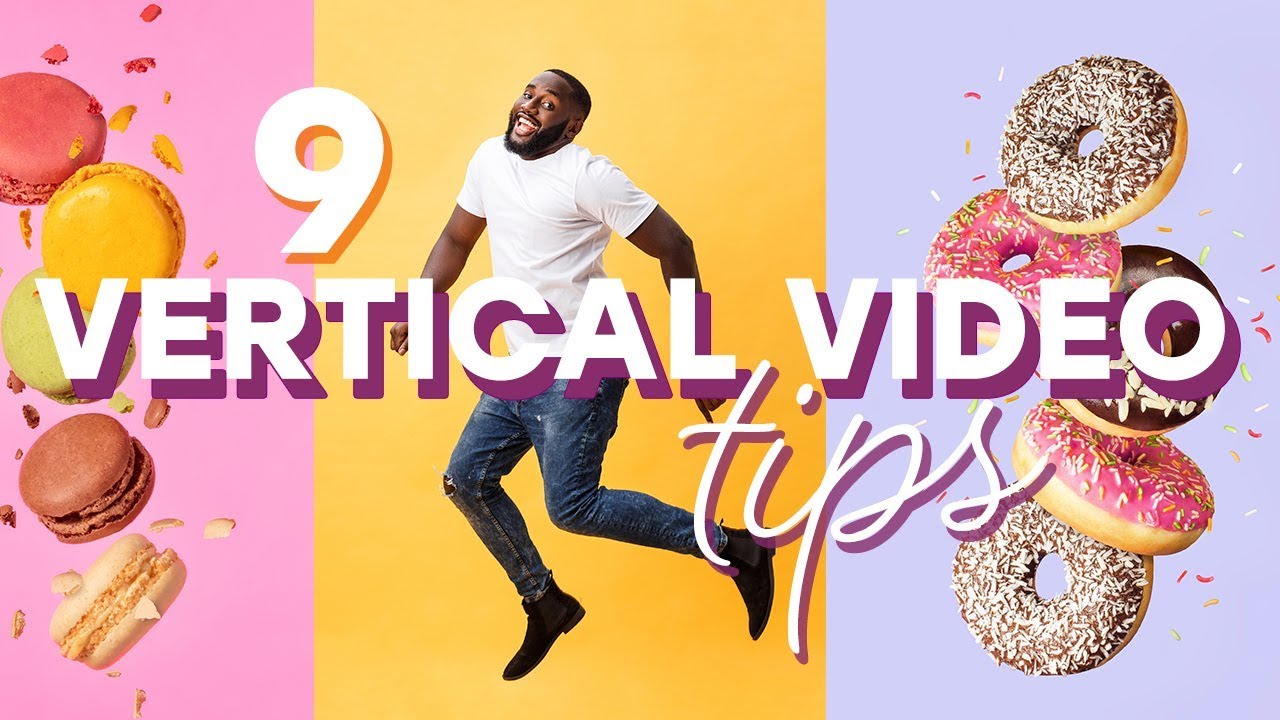 9 Tips to Make More Creative Vertical Videos for Social Media Platforms
