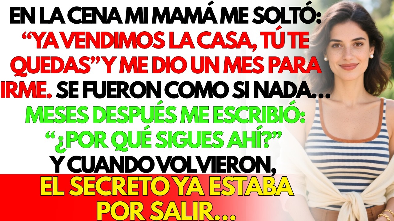 Mamá me dio un mes para irme: 