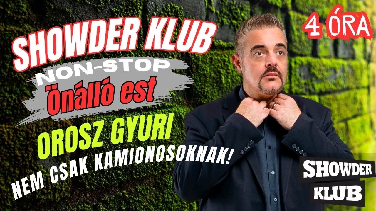 Orosz Gyuri - Showder Klub NON-STOP Önálló est - Kamionos verzió - 4 óra!