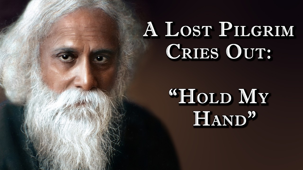A Lost Pilgrim Cries Out &mdash; Poetry of Rabindranath Tagore (6 of 14)