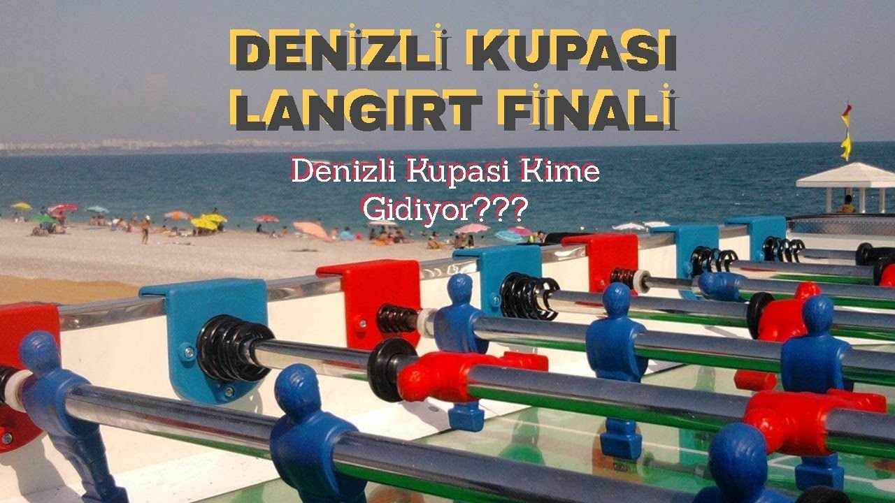 DENİZLİ ÇİFTLER AÇIK LANGIRT TURNUVASI FİNALİ/DENİZLİ OPEN DOUBLES FOOSBALL TOURNAMENT FINAL