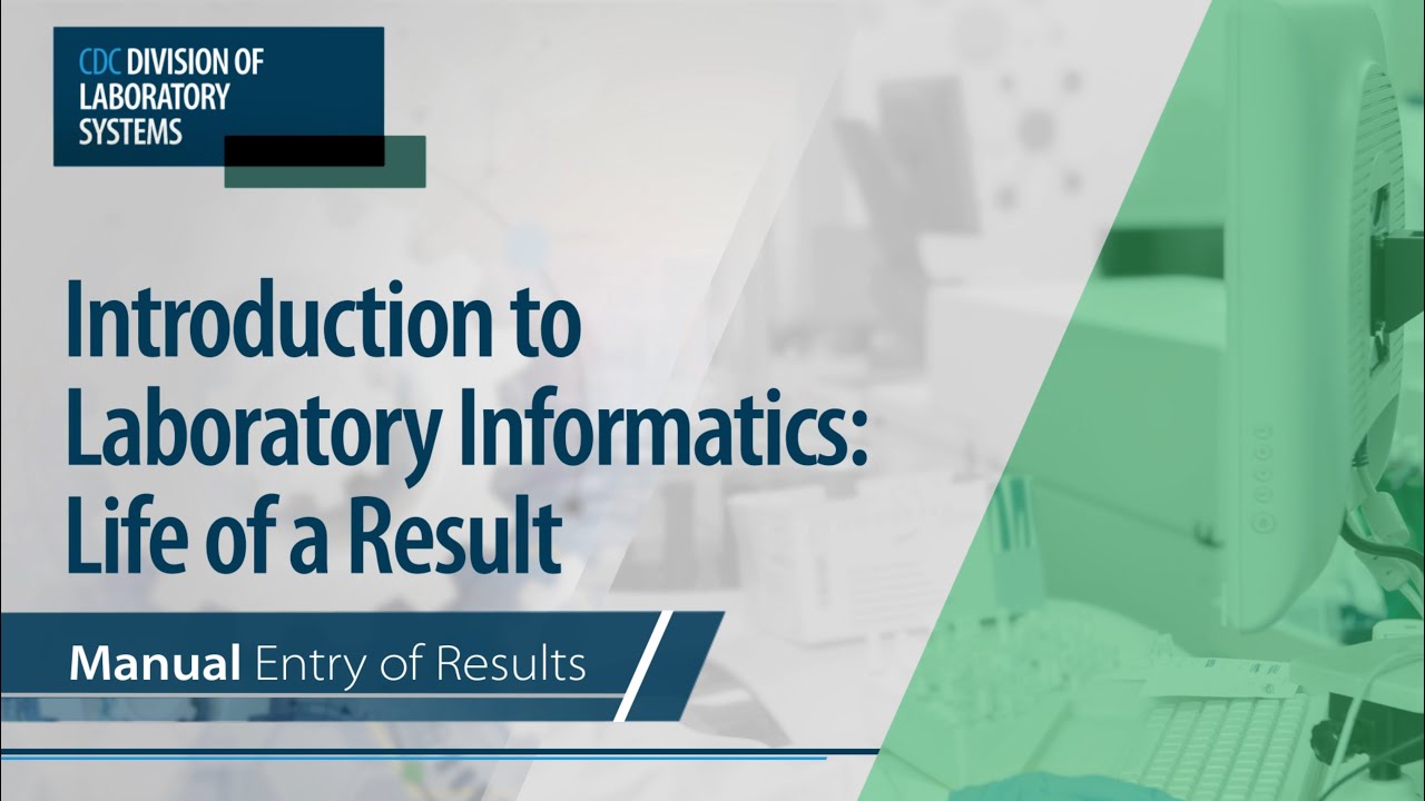 Introduction to Laboratory Informatics: Life of a Result – Manual Entry of Results