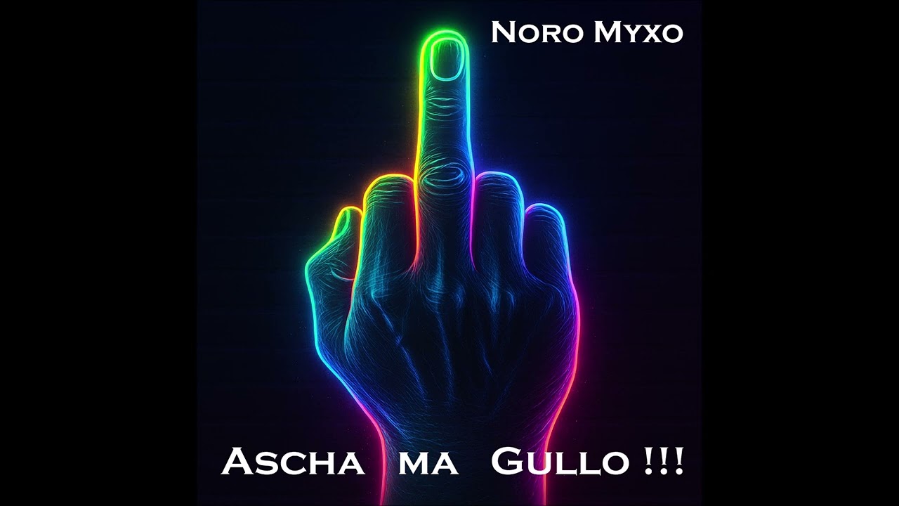 Noro Myxo - Ascha Ma Gullo !!!