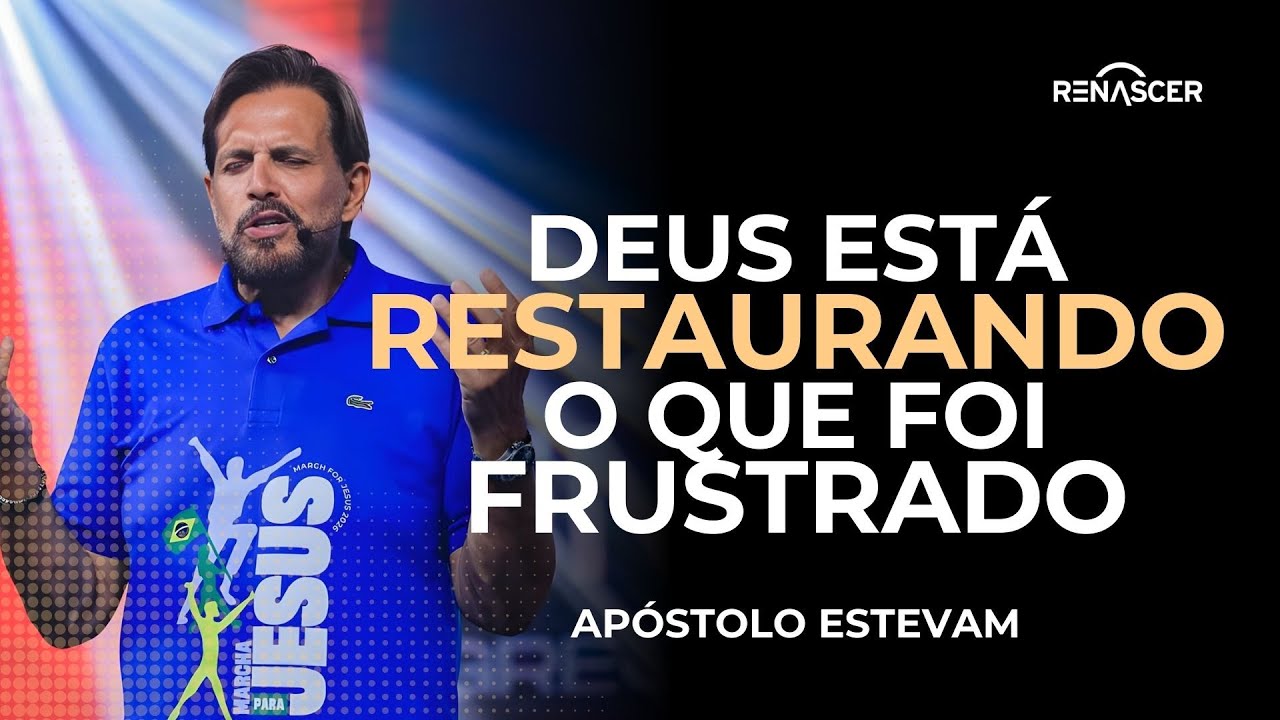 DEUS ESTÁ RESTAURANDO O QUE FOI FRUSTRADO | APÓSTOLO ESTEVAM HERNANDES